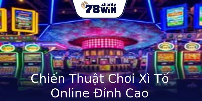 Chiến Thuật Chơi Xì Tố Online Đỉnh Cao Chiến Thuật Chơi Xì Tố Online Đỉnh Cao