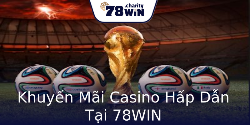 Khuyến Mãi Casino Hấp Dẫn Tại 78WIN Khuyến Mãi Casino Hấp Dẫn Tại 78WIN