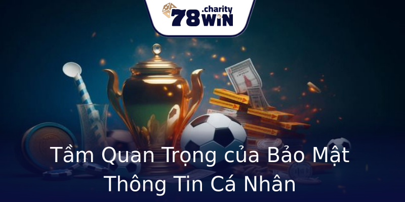 Tầm Quan Trọng của Bảo Mật Thông Tin Cá Nhân Tầm Quan Trọng của Bảo Mật Thông Tin Cá Nhân